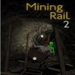 MIning Rail 2